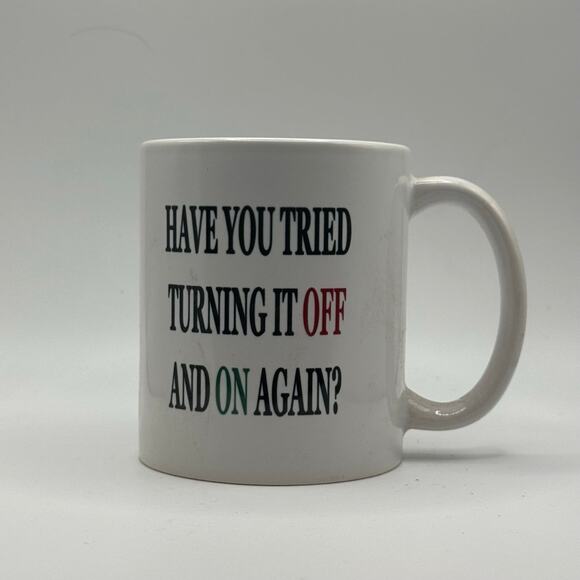 Have You Tried Turning It Off & Back On Again – White Ceramic Coffee Mug (11oz) - Picture 1 of 2